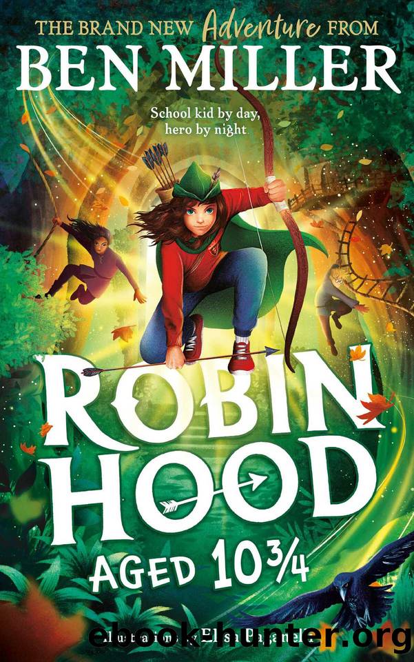 Robin Hood Aged 10 34: The brand new adventure from the author of smash hit The Day I Fell Into a Fairytale by Ben Miller