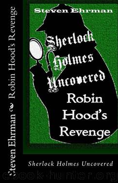 Robin Hood's Revenge (A Sherlock Holmes Uncovered Tale Book 7) by Steven Ehrman