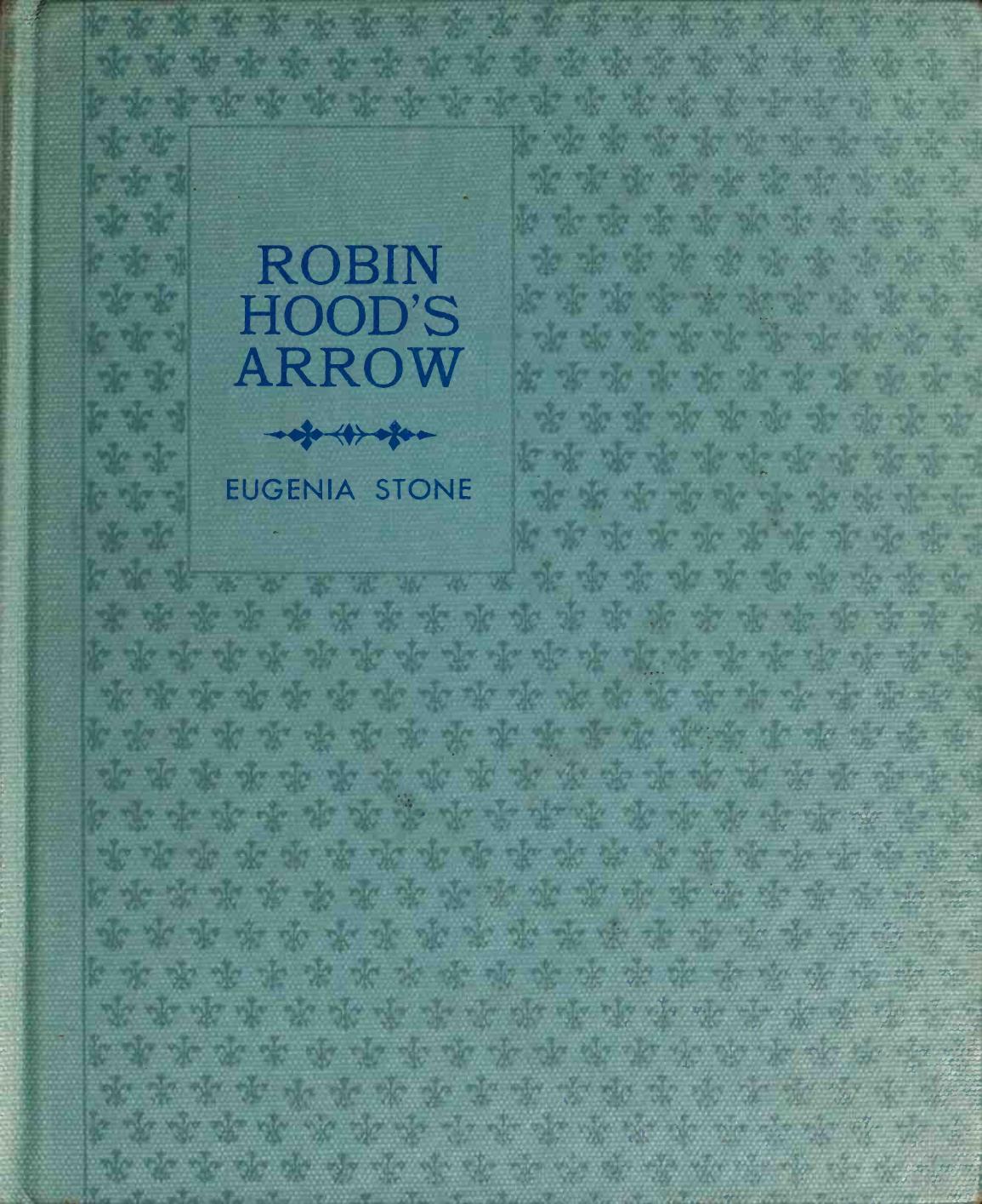 Robin Hood's arrow [by] Eugenia Stone by Stone Eugenia 1879-1971