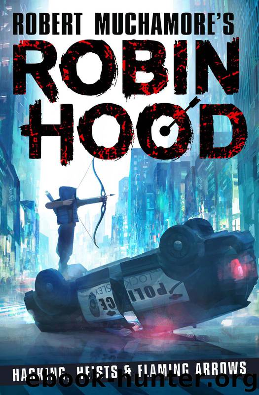 Robin Hood: Hacking, Heists and Flaming Arrows by Robert Muchamore