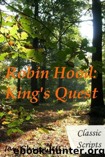 Robin Hood: King's Quest (Classic Scripts Book 1) by Shimwell Ian