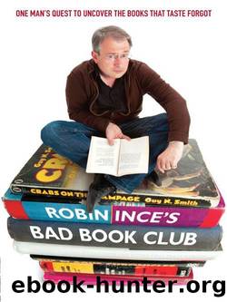 Robin Ince's Bad Book Club: One Man's Quest to Uncover the Books That Taste Forgot by Robin Ince