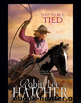 Robin Lee Thatcher - [The Sisters of Bethlehem Springs] by Fit to Be Tied