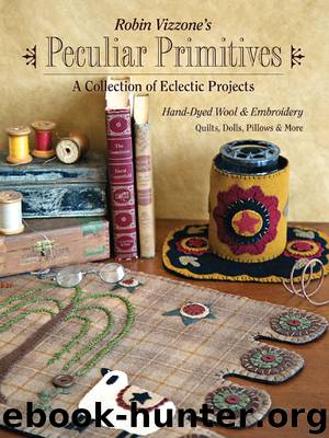 Robin Vizzone's Peculiar Primitives—A Collection of Eclectic Projects by Robin Vizzone