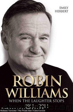Robin Williams - When the Laughter Stops 1951-2014 by Herbert Emily