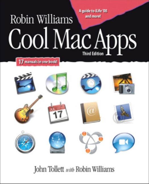 Robin Williams Cool Mac Apps: Twelve apps for enhanced creativity and productivity, Third Edition by Tollett John;Williams Robin P