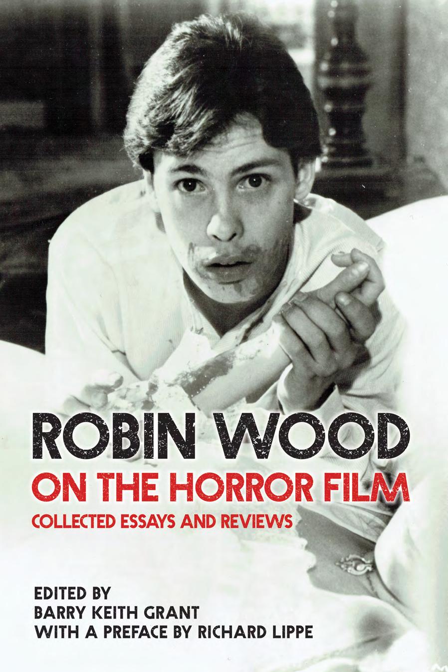 Robin Wood on the Horror Film: Collected Essays and Reviews by Edited by Barry Keith Grant & a preface by Richard Lippe