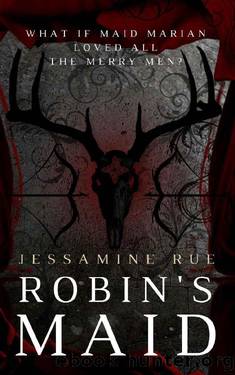 Robin's Maid: A Dark "Why Choose" MMM+F Robin Hood Romance (Racy Retellings You Never Knew You Wanted Book 3) by Jessamine Rue