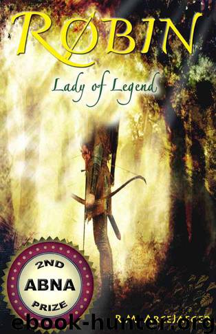 Robin: Lady of Legend (The Classic Adventures of the Girl Who Became Robin Hood) by ArceJaeger R.M