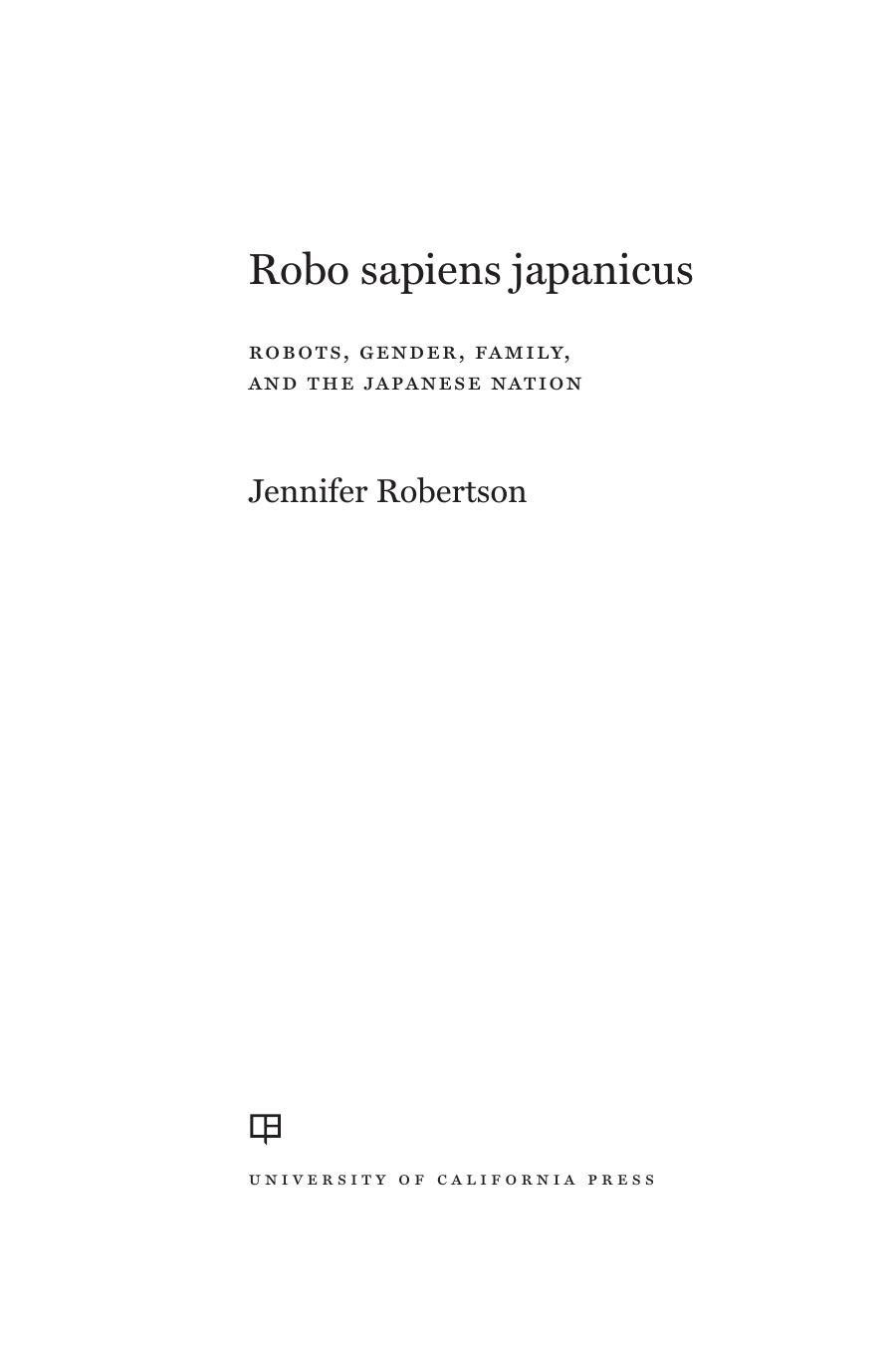 Robo sapiens japanicus: Robots, Gender, Family, and the Japanese Nation by Unknow