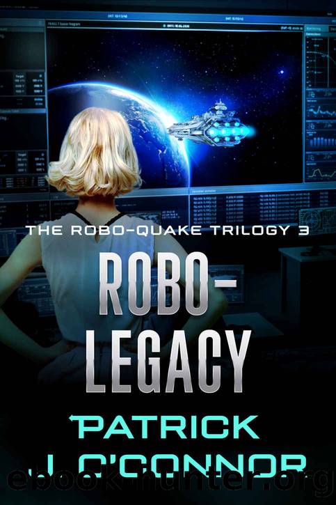 Robo-Legacy: A Sci-Fi Story of Alternate History and First Contact (The Robo-Quake Trilogy Book 3) by O'Connor Patrick J