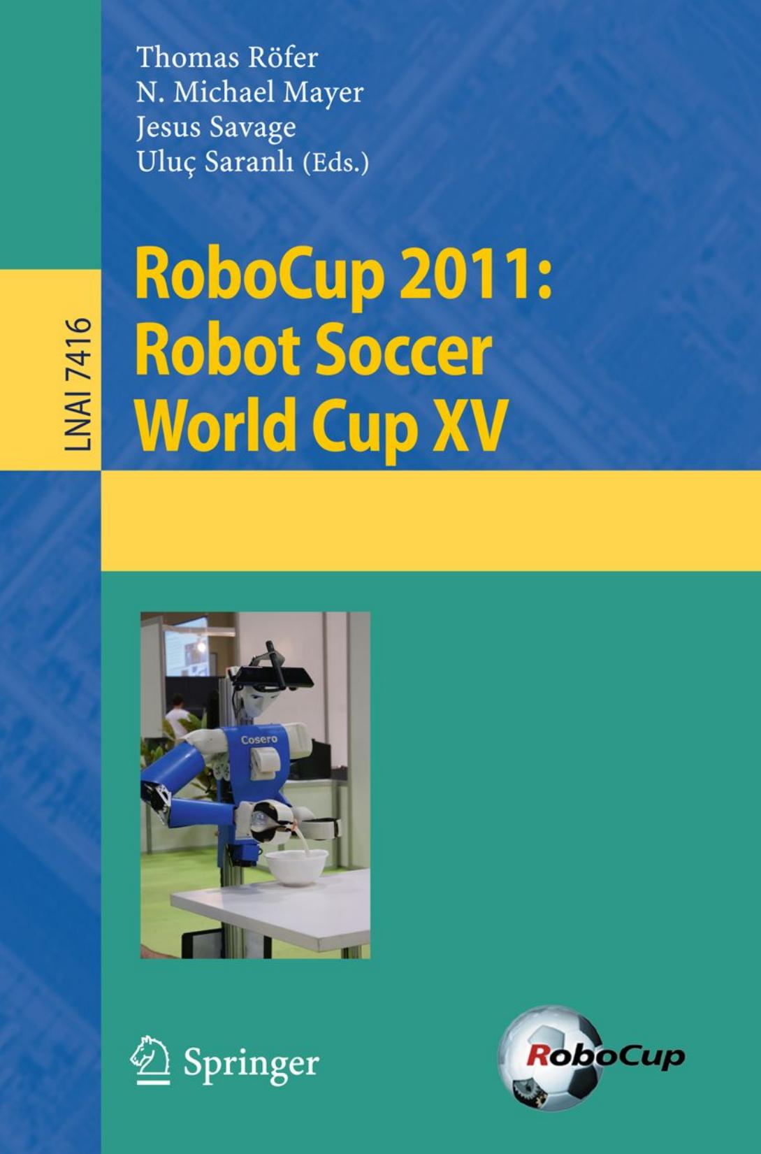 RoboCup 2011: Robot Soccer World Cup XV by unknow