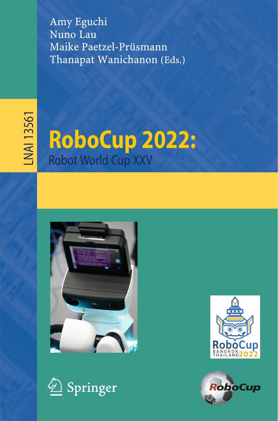 RoboCup 2022:: Robot World Cup XXV by Amy Eguchi Nuno Lau Maike Paetzel-Prüsmann Thanapat Wanichanon