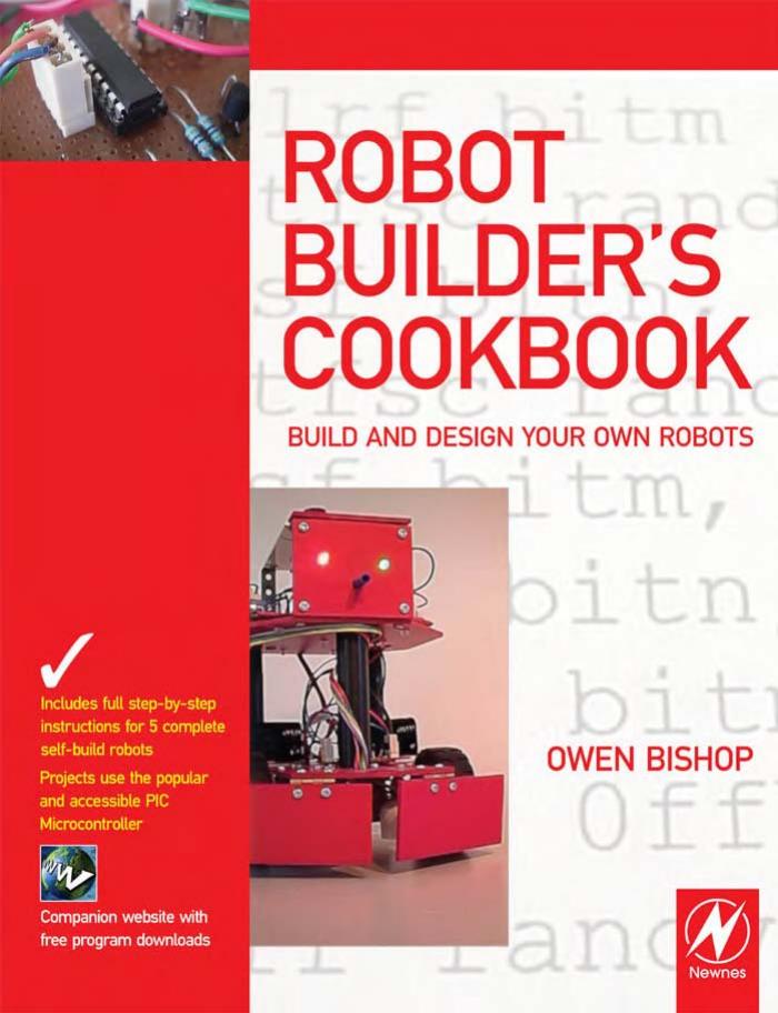 Robot Builder's Cookbook: Build and Design Your Own Robots by Owen Bishop