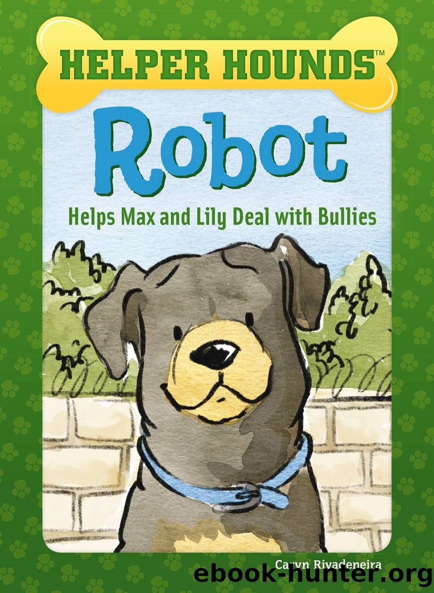 Robot Helps Max and Lily Deal with Bullies by Caryn Rivadeneira
