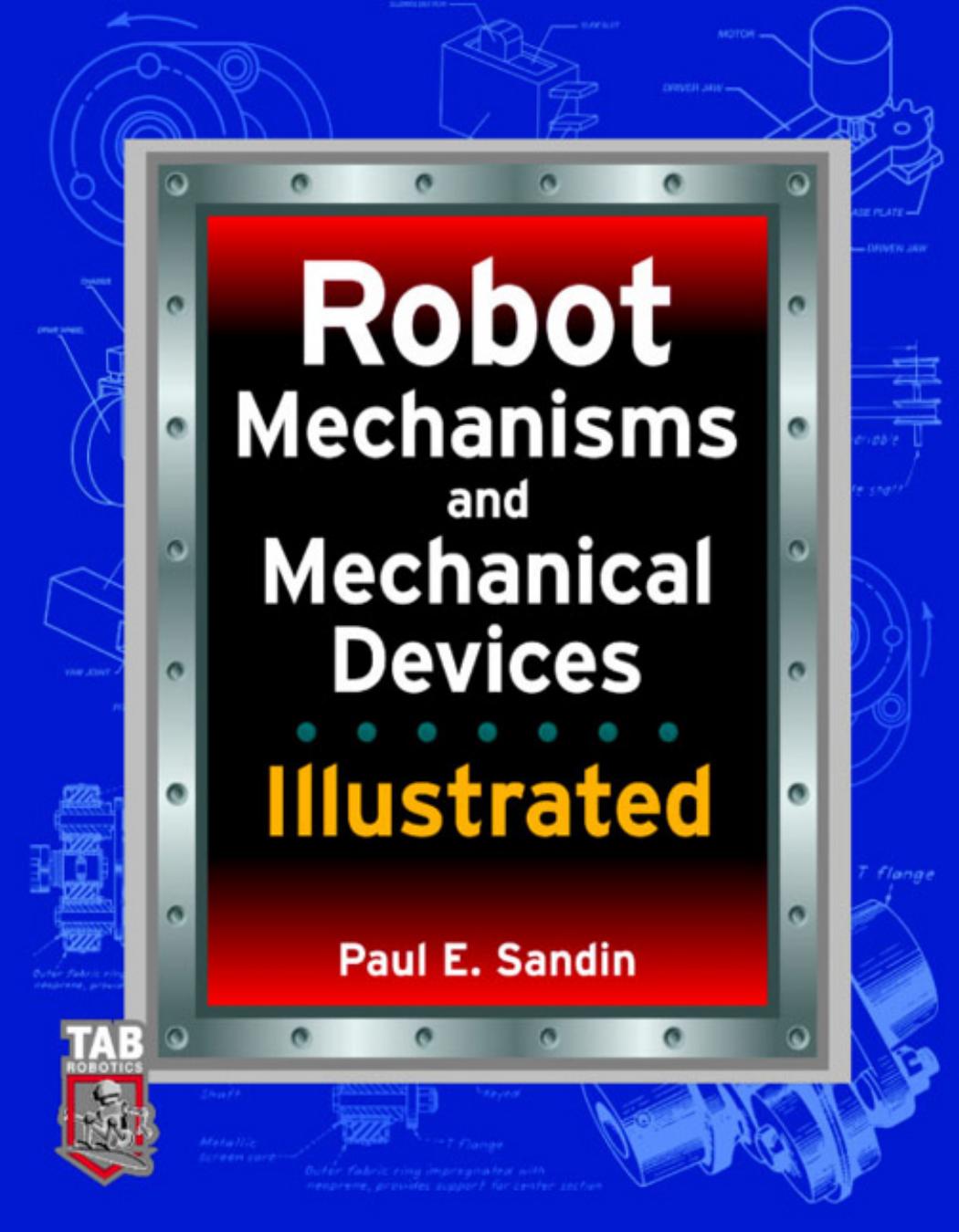 Robot Mechanisms and Mechanical Devices Illustrated by Sandin Paul E