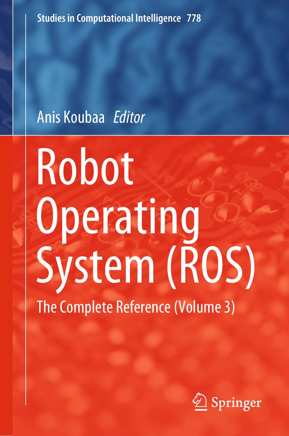 Robot Operating System (ROS) - The Complete Reference by Koubaa Anis (ed.)
