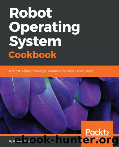 Robot Operating System Cookbook by Kumar Bipin