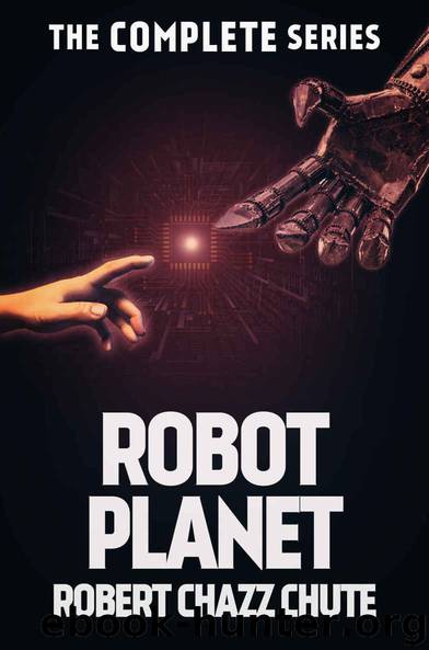 Robot Planet, The Complete Series (The Robot Planet Series) by Chute Robert Chazz