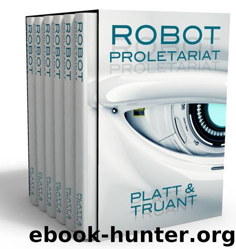 Robot Proletariat: Season One by Sean Platt & Johnny B. Truant