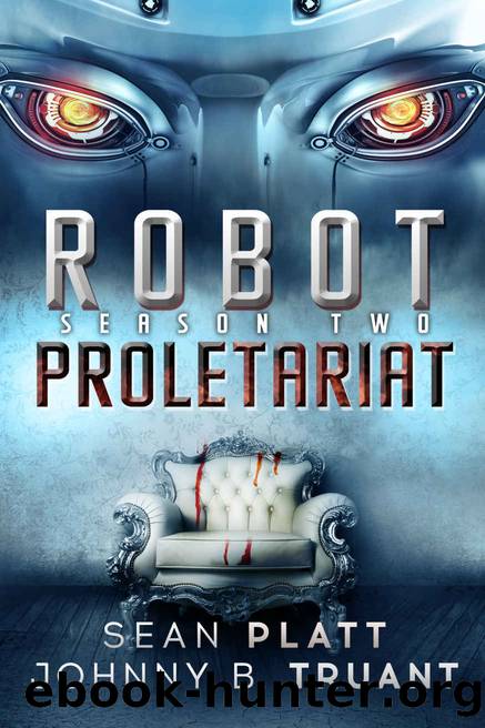 Robot Proletariat: Season Two by Sean Platt & Johnny B. Truant & Realm & Sands