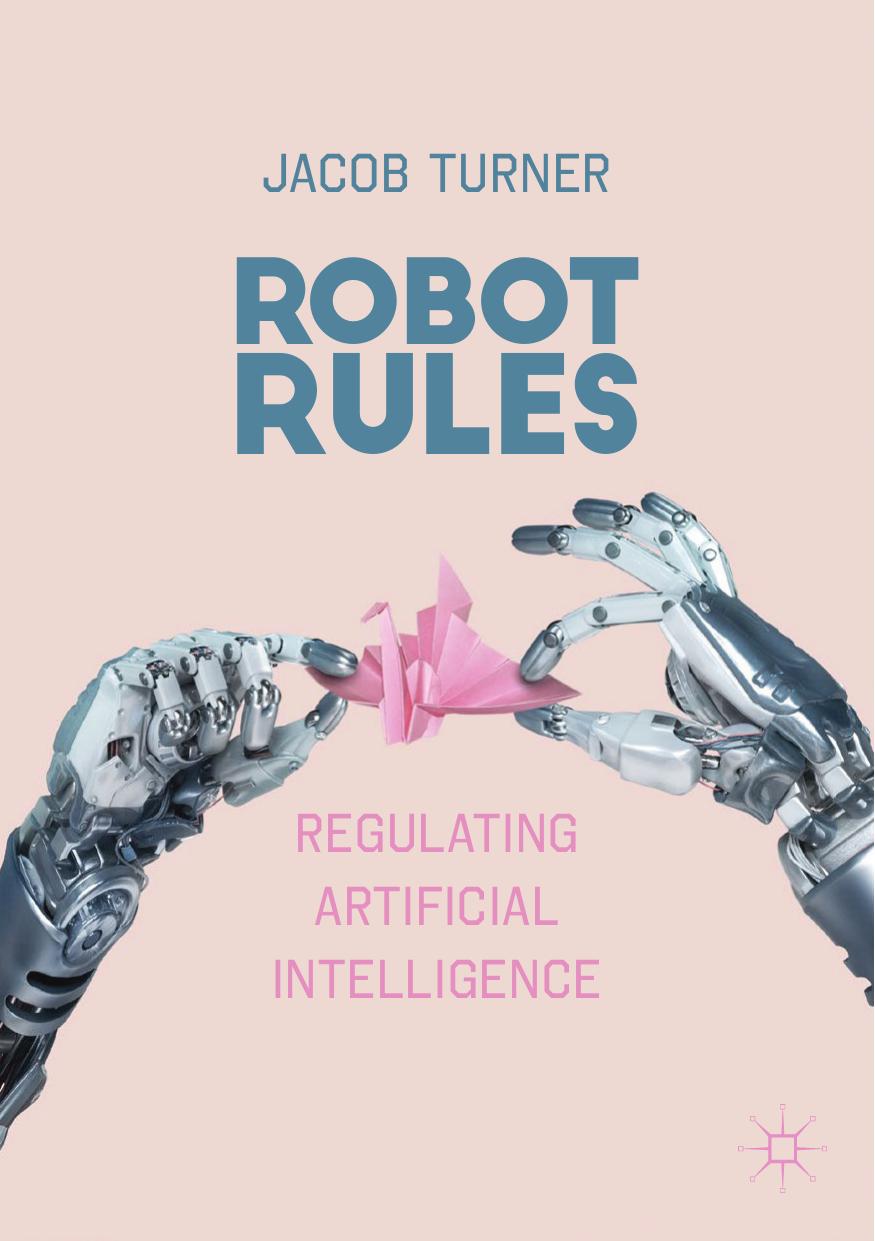 Robot Rules: Regulating Artificial Intelligence by Jacob Turner