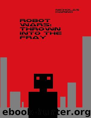 Robot Wars: Thrown Into the Fray by Nicholas Haring