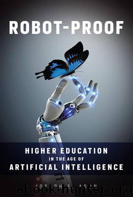 Robot-Proof: Higher Education in the Age of Artificial Intelligence (MIT Press) by Joseph E. Aoun