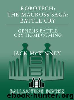 Robotech: The Macross Saga Battle Cry: Genesis Battle Cry Homecoming by Jack McKinney