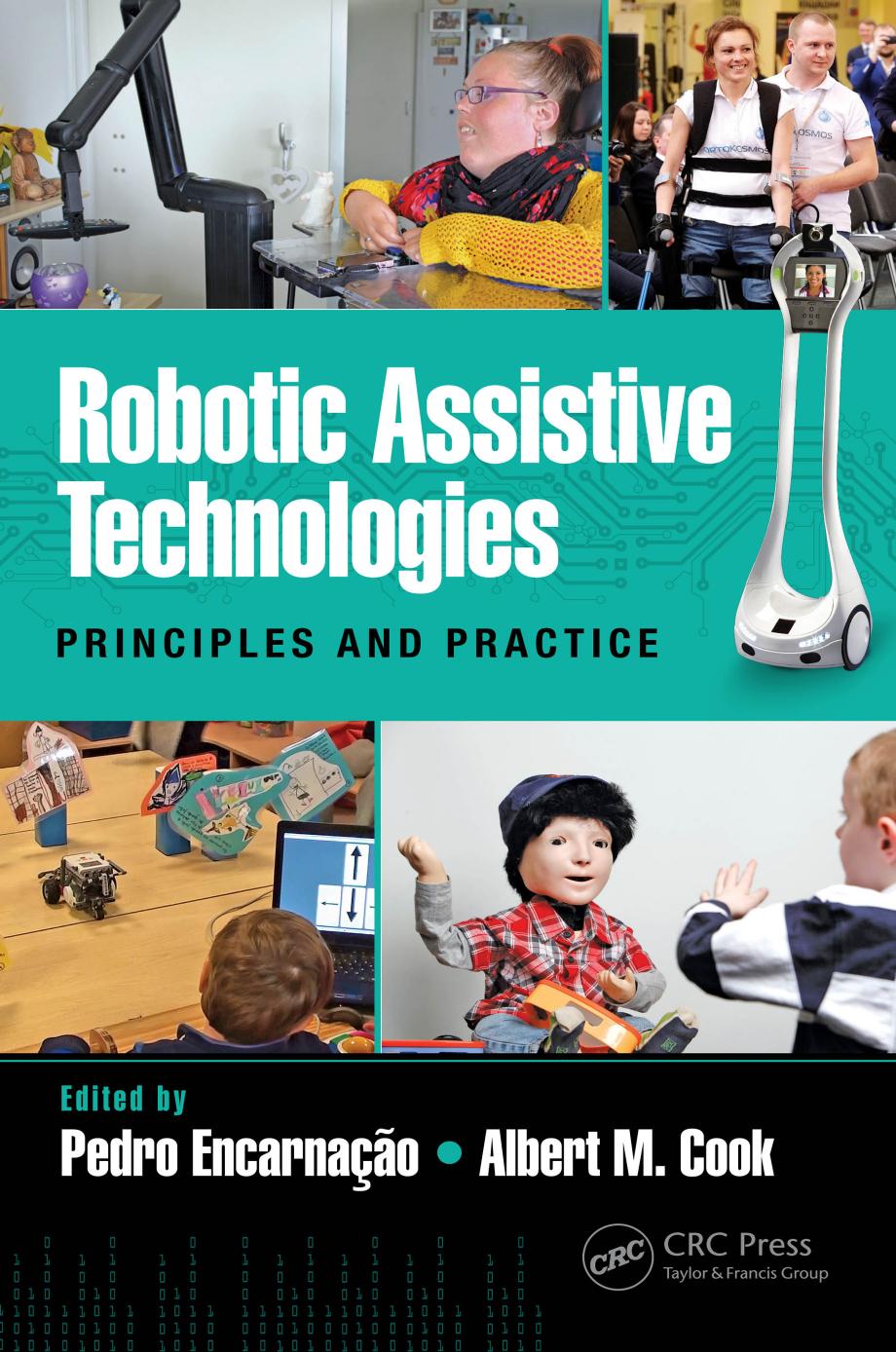 Robotic Assistive Technologies: Principles and Practice by Pedro Encarnação Albert Cook Richard Simpson Kim Adams Adriana Rios Liliana Alvarez