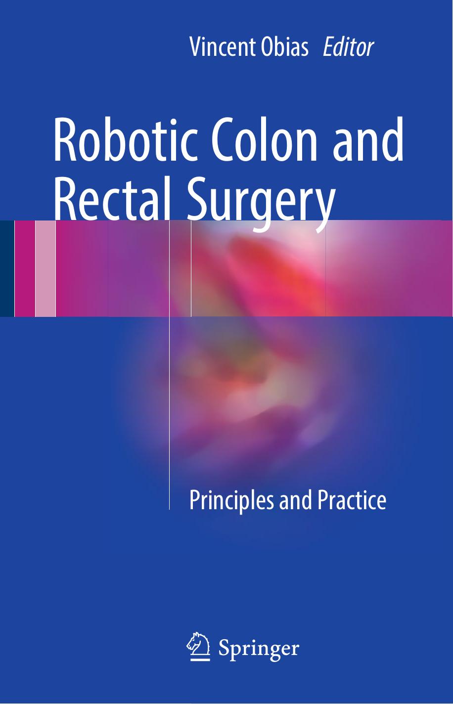 Robotic Colon and Rectal Surgery: Principles and Practice by Vincent Obias (eds.)