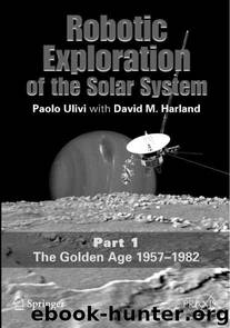Robotic Exploration of the Solar System (Springer Praxis Books) by Paolo Ulivi;David M. Harland