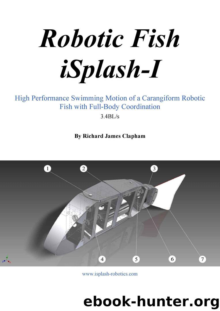 Robotic Fish iSplash-I: High Performance Swimming Motion of a Carangiform Robotic Fish with Full-Body Coordination (High Speed Robotics. Mechanical engneering ... for maximum velocity robot fish. Book 1) by Richard James Clapham