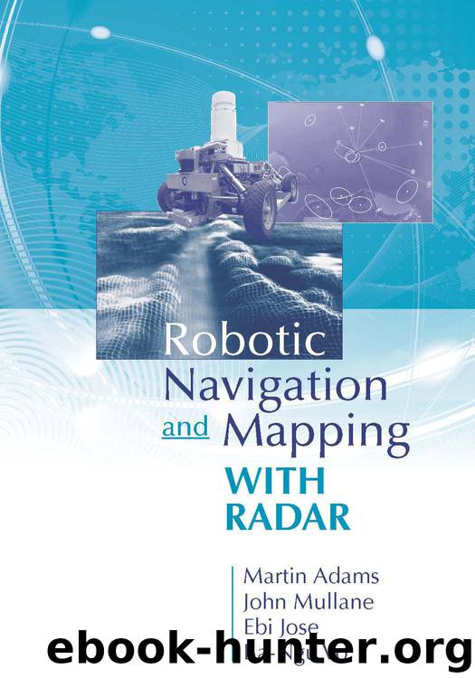 Robotic Navigation and Mapping with Radar by Martin Adams & John Mullane & Ebi Jose & Ba-Ngu Vo