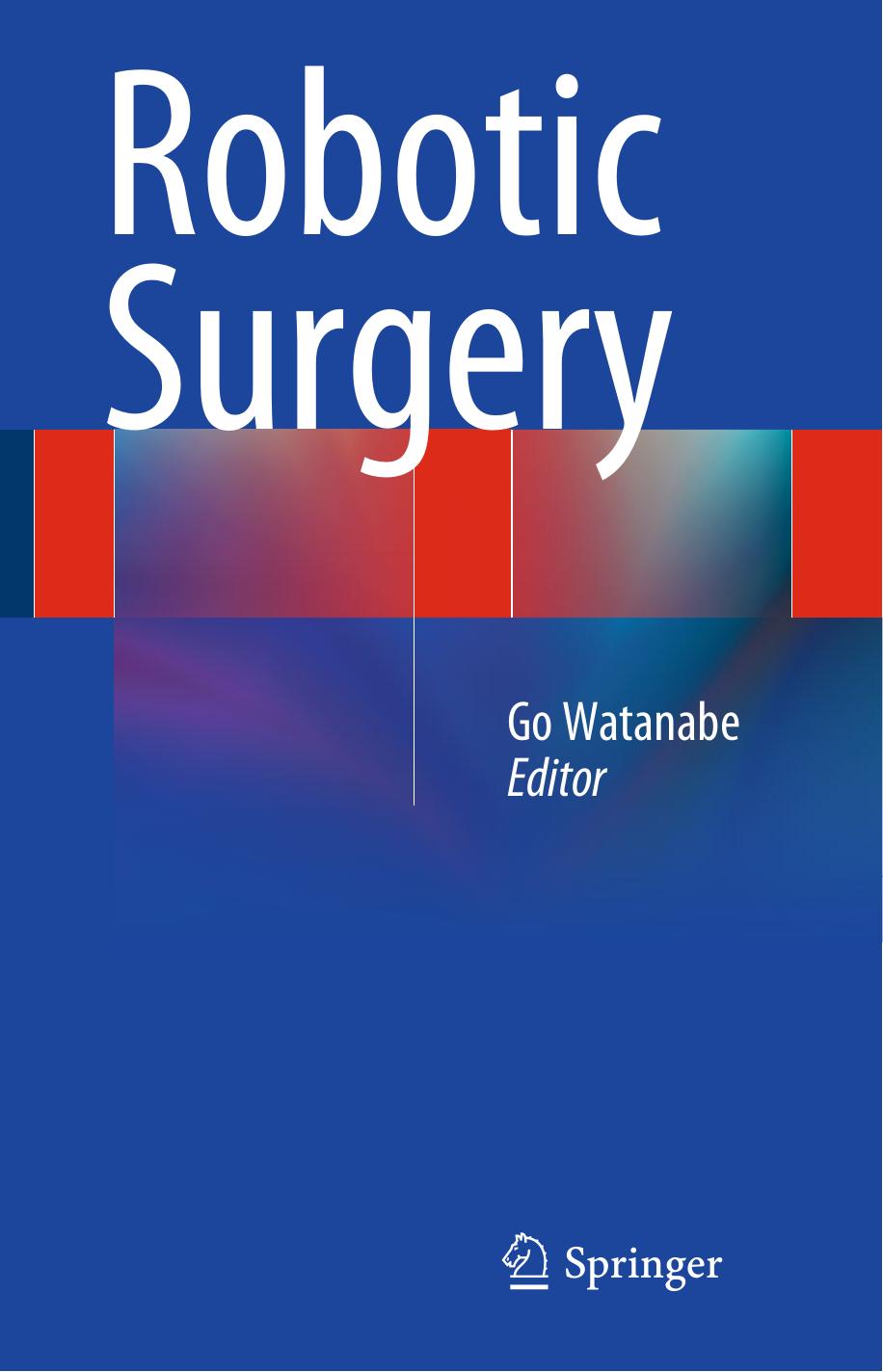 Robotic Surgery by Go Watanabe (eds.)