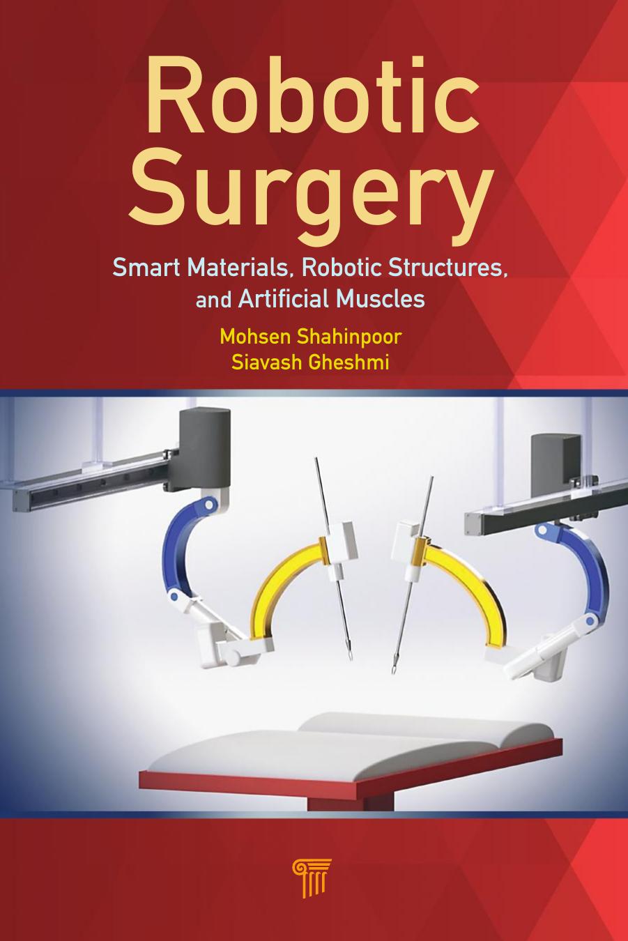 Robotic Surgery: Smart Materials, Robotic Structures, and Artificial Muscles (Repost) by Mohsen Shahinpoor Siavash Gheshmi