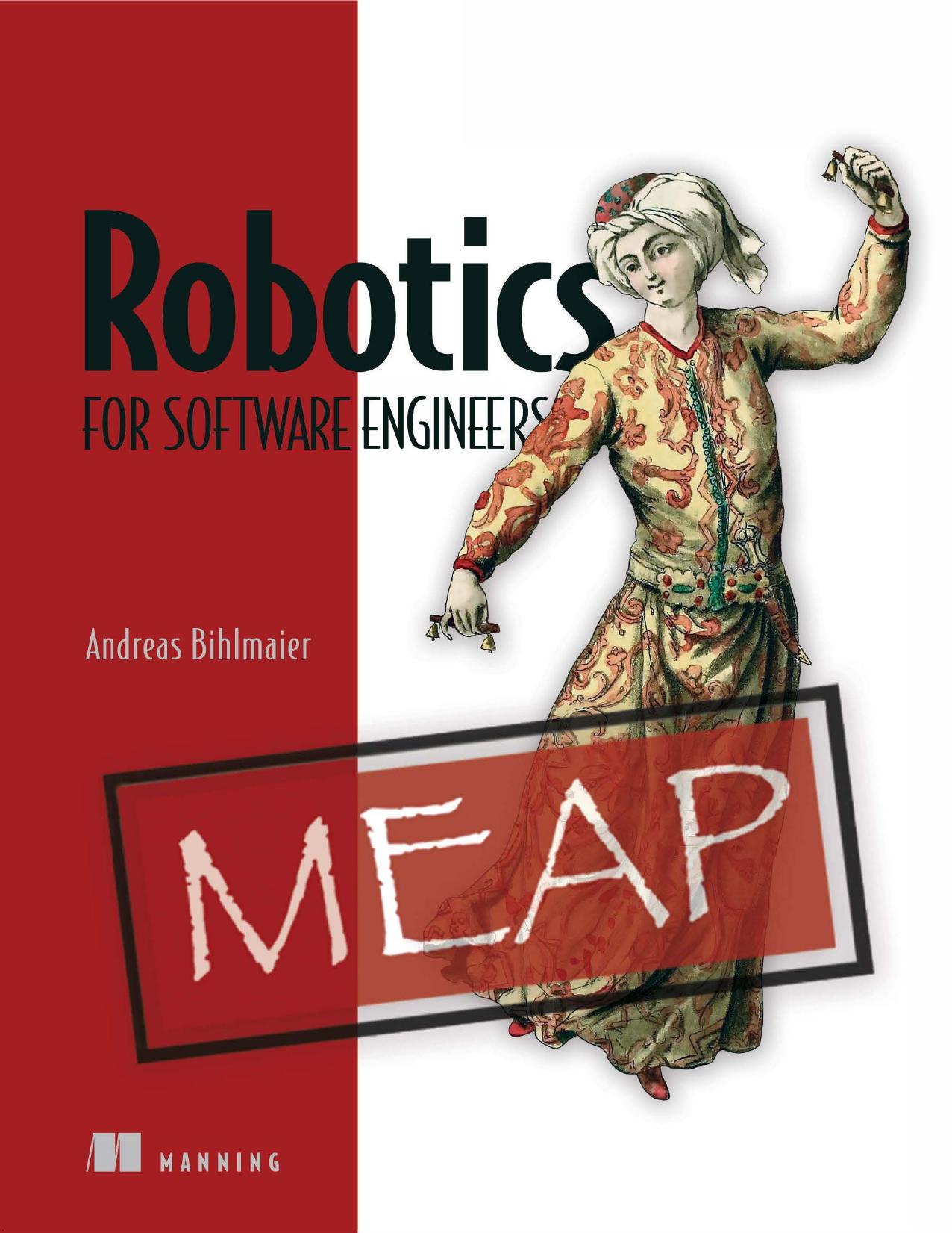 Robotics for Software Engineers Version 3 by Andreas Bihlmaier
