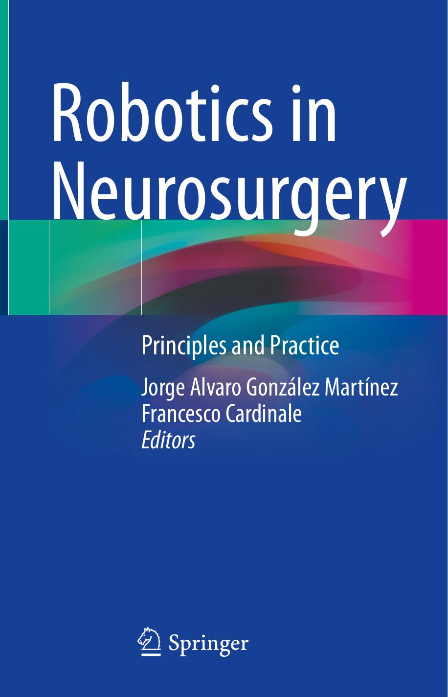 Robotics in Neurosurgery: Principles and Practice by Jorge Alvaro González Martínez Francesco Cardinale