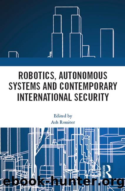 Robotics, Autonomous Systems and Contemporary International Security by Ash Rossiter
