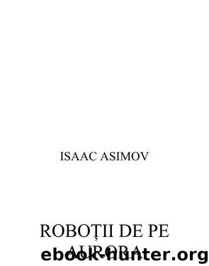 Robotii de pe Aurora by Isaac Asimov