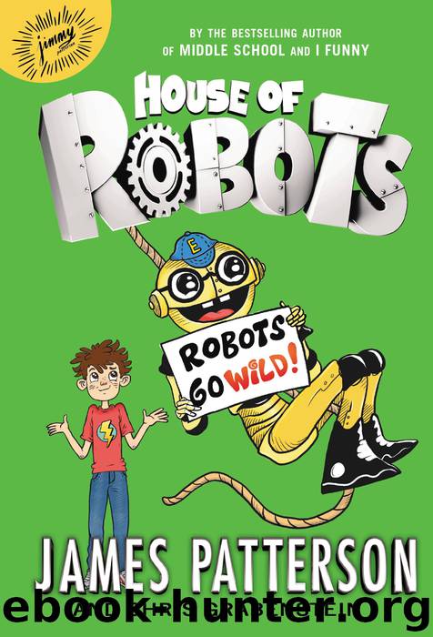 Robots Go Wild! by James Patterson & Chris Grabenstein & Juliana Neufeld