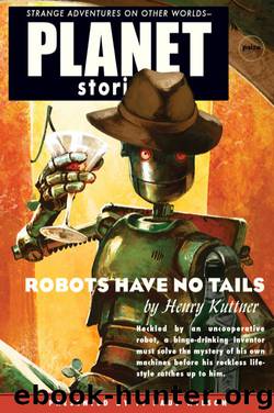 Robots Have No Tails (1952) by Henry Kuttner