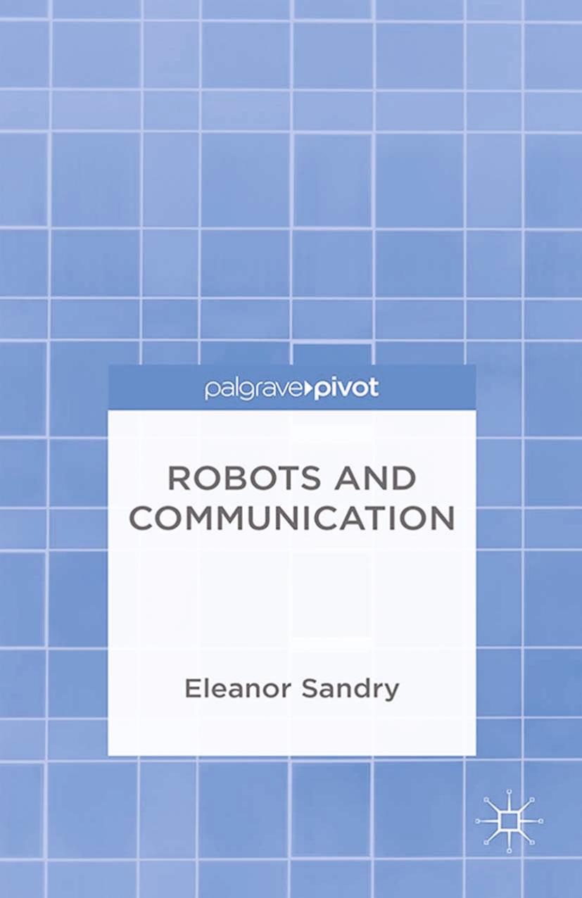 Robots and Communication by Eleanor Sandry (auth.)