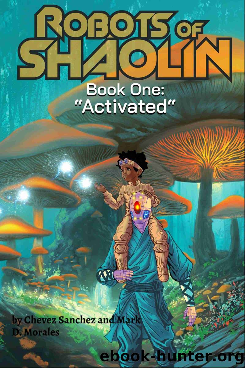 Robots of Shaolin, Book 1 by Chevez Sanchez Mark D. Morales