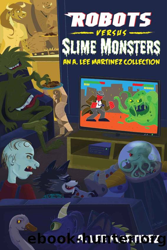 Robots versus Slime Monsters by Martinez A. Lee