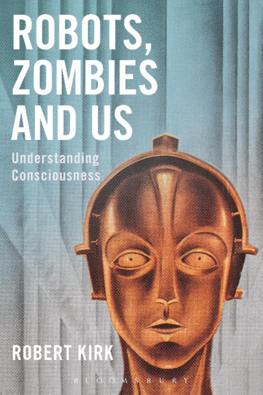 Robots, Zombies and Us: Understanding Consciousness by Unknow