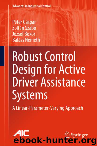 Robust Control Design for Active Driver Assistance Systems by Péter Gáspár Zoltán Szabó József Bokor & Balazs Nemeth