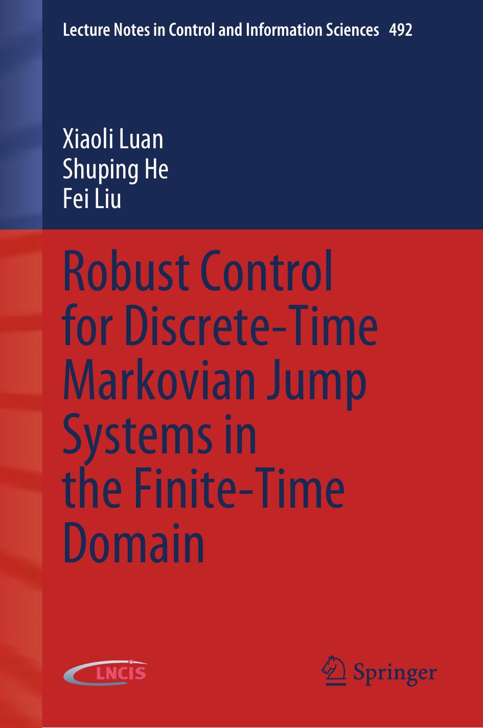 Robust Control for Discrete-Time Markovian Jump Systems in the Finite-Time Domain by Xiaoli Luan Shuping He Fei Liu