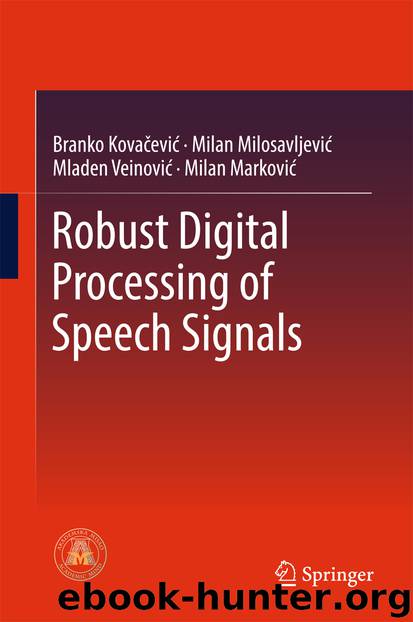 Robust Digital Processing of Speech Signals by Branko Kovačević Milan Milosavljević Mladen Veinović & Milan Marković