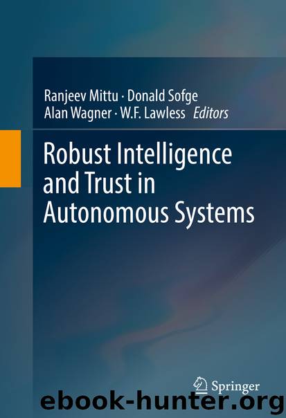 Robust Intelligence and Trust in Autonomous Systems by Ranjeev Mittu Donald Sofge Alan Wagner & W. F. Lawless